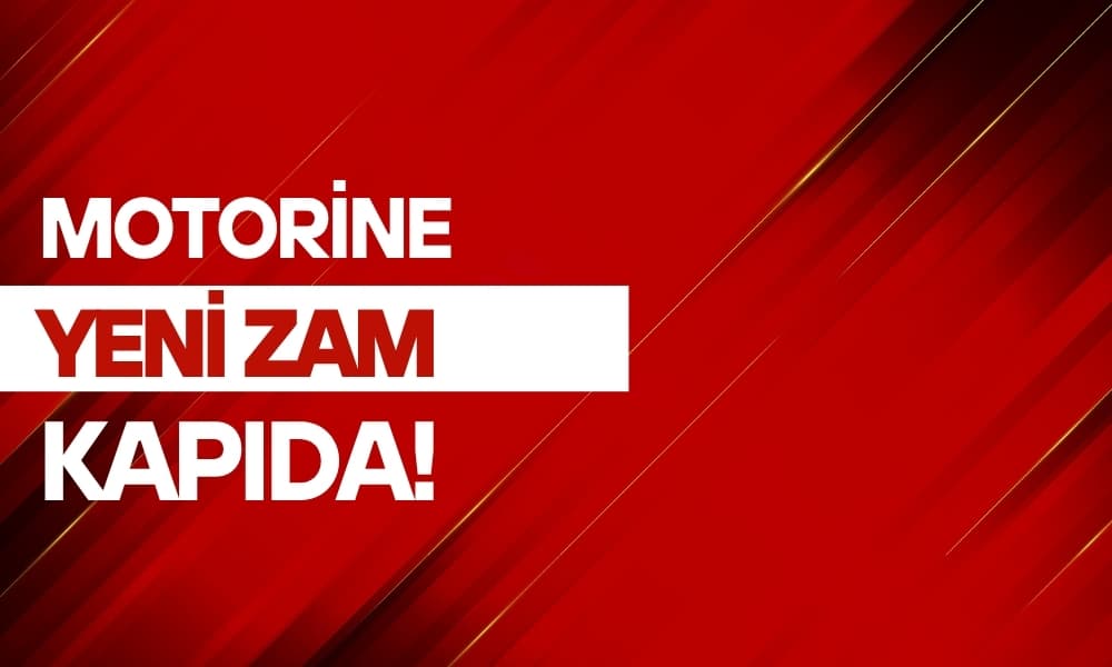 Motorine Yeni Zam Kapıda: Fiyat 55 TL’ye Yaklaşıyor
